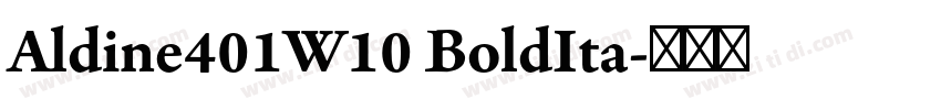 Aldine401W10 BoldIta字体转换 Aldine401W10 BoldIta字体转换